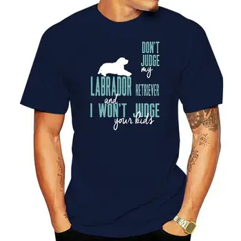 Muži Tričko Don ' t judge môj Labrador retriever a vyhral som t sudca svoje deti, Ženy t-shirt