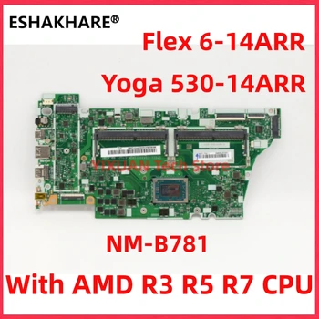 NM-B781 základnej Dosky od spoločnosti Lenovo Yoga 530-14ARR 530S-14ARR FLEX 6-14ARR Notebook Doska S AMD R3-2200U R5-2500U R7-2700U
